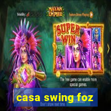 casa swing foz