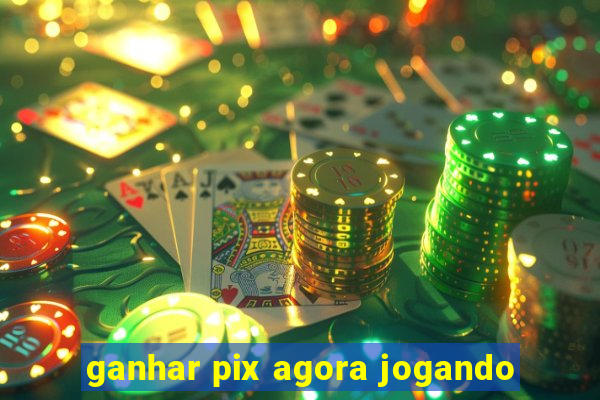 ganhar pix agora jogando