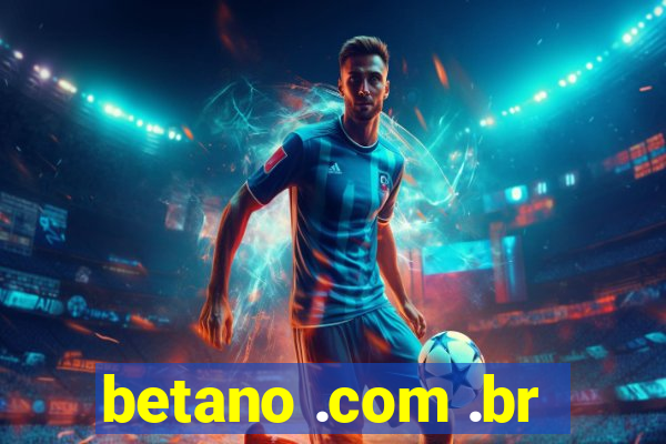betano .com .br