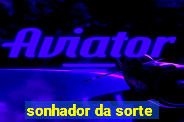sonhador da sorte