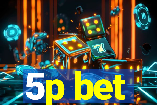 5p bet