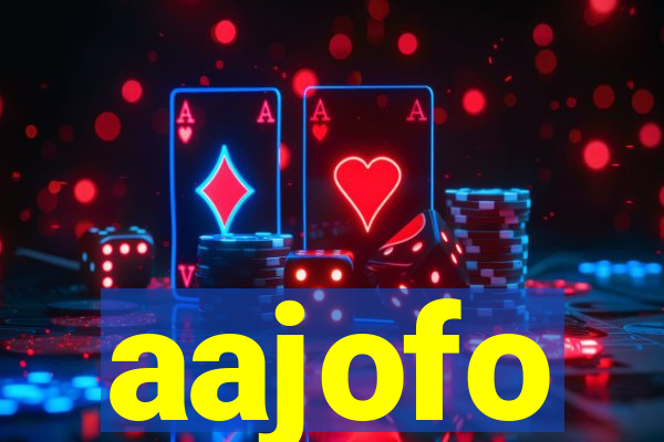 aajofo