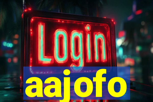 aajofo