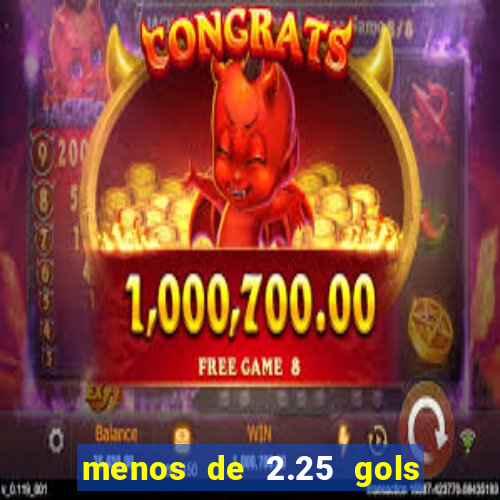 menos de 2.25 gols o que significa