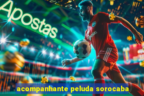 acompanhante peluda sorocaba