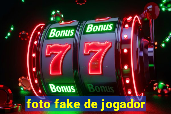 foto fake de jogador