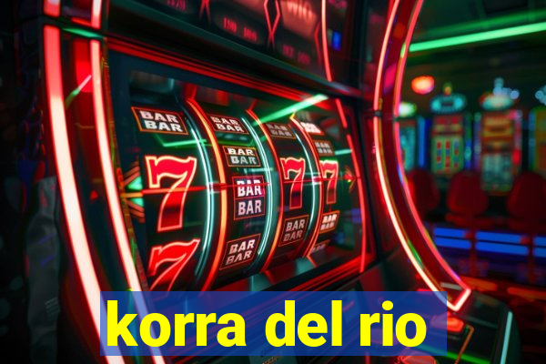 korra del rio