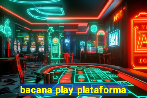 bacana play plataforma