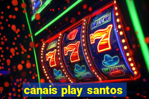 canais play santos