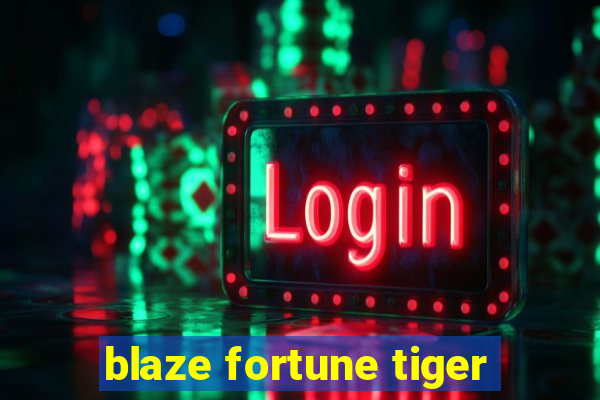 blaze fortune tiger