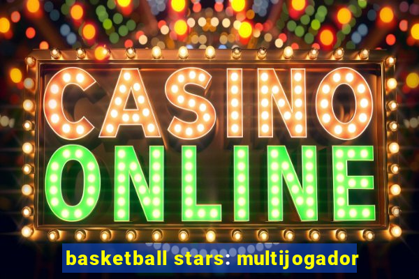 basketball stars: multijogador