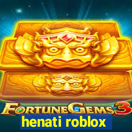 henati roblox