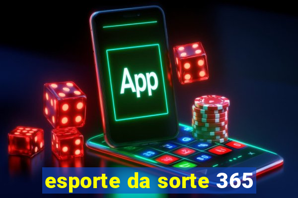 esporte da sorte 365