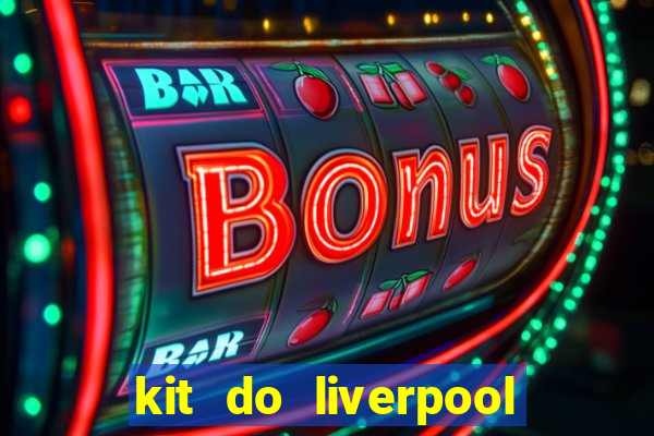 kit do liverpool dls 19