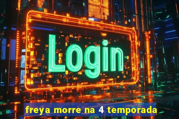 freya morre na 4 temporada