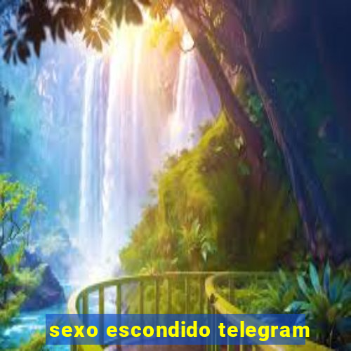 sexo escondido telegram