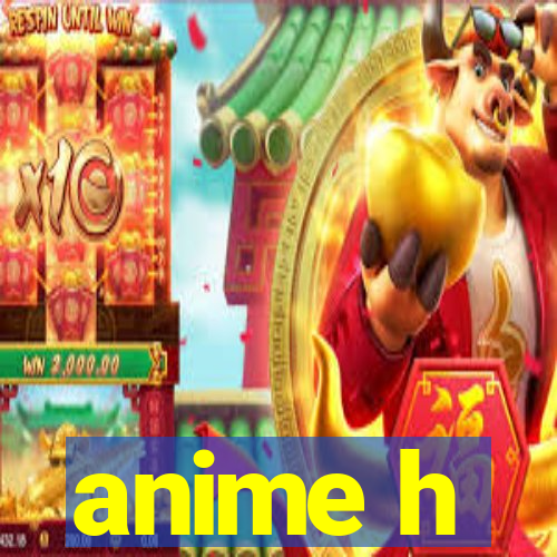 anime h