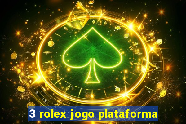 3 rolex jogo plataforma
