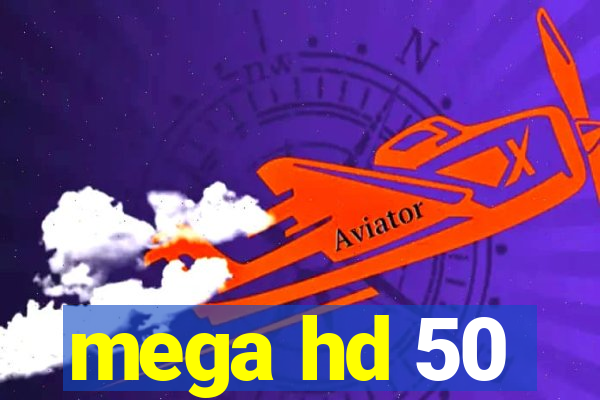 mega hd 50