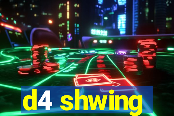 d4 shwing