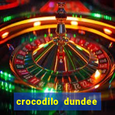 crocodilo dundee filme completo dublado