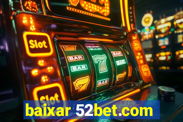 baixar 52bet.com