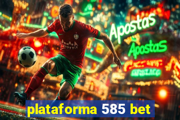 plataforma 585 bet