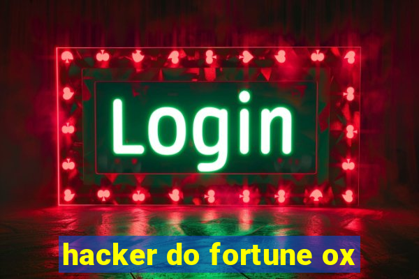 hacker do fortune ox