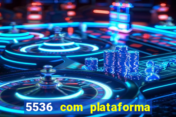 5536 com plataforma de jogos