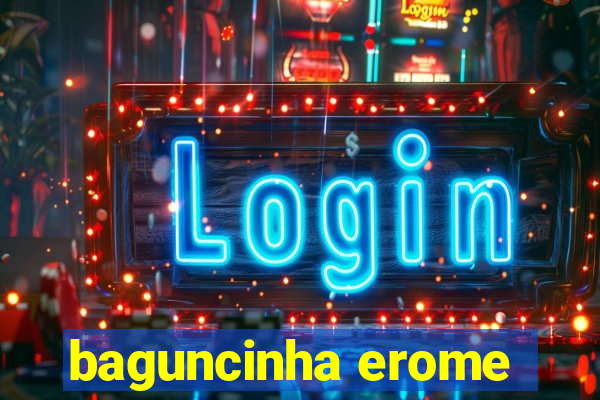 baguncinha erome