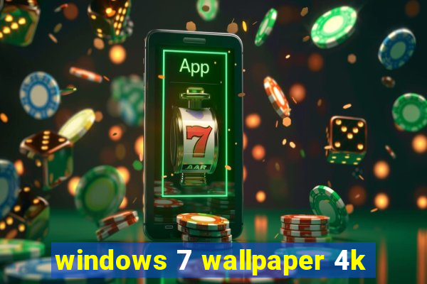 windows 7 wallpaper 4k