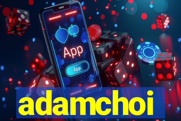 adamchoi