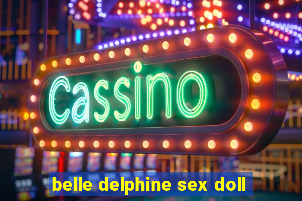 belle delphine sex doll