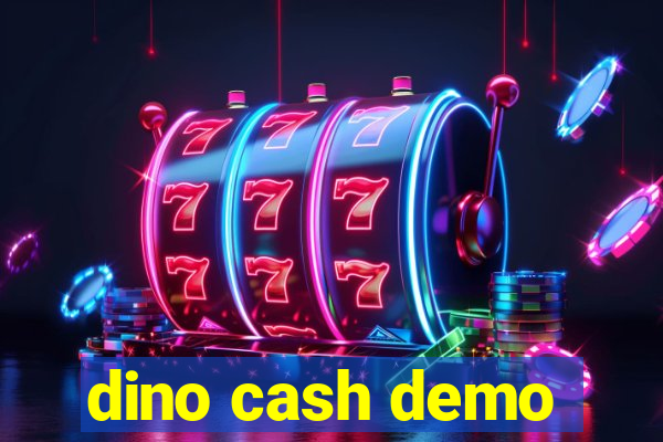 dino cash demo