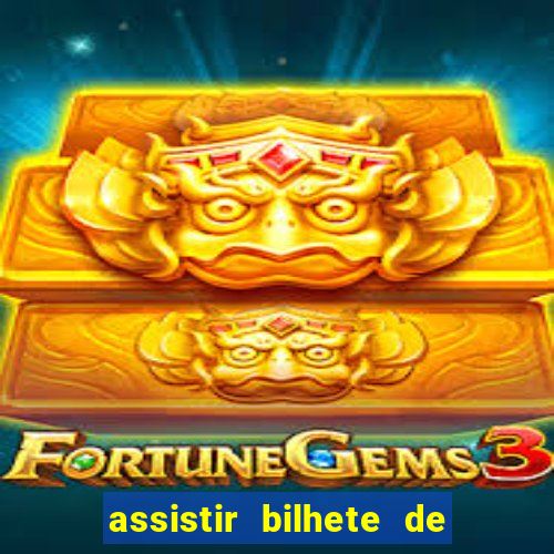 assistir bilhete de loteria dublado