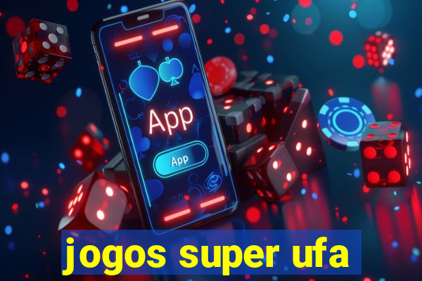 jogos super ufa