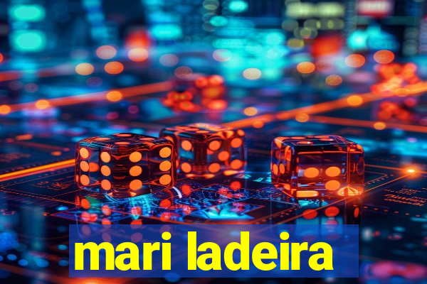 mari ladeira