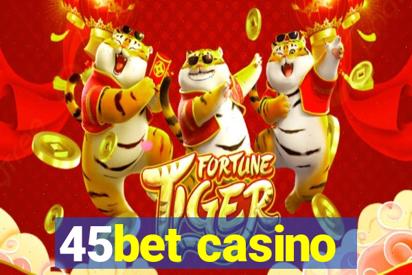 45bet casino
