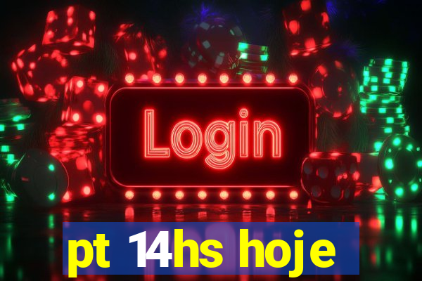 pt 14hs hoje