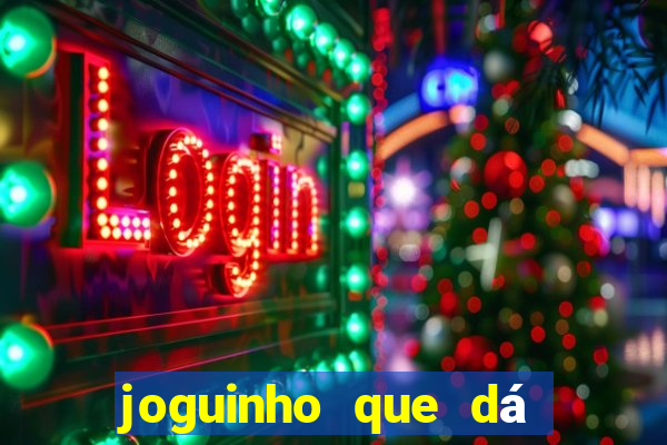 joguinho que dá dinheiro de verdade