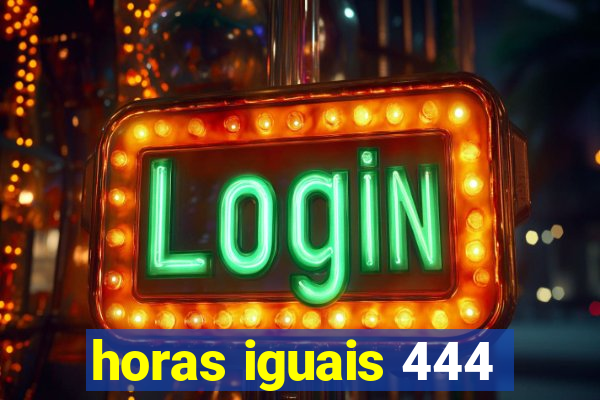 horas iguais 444