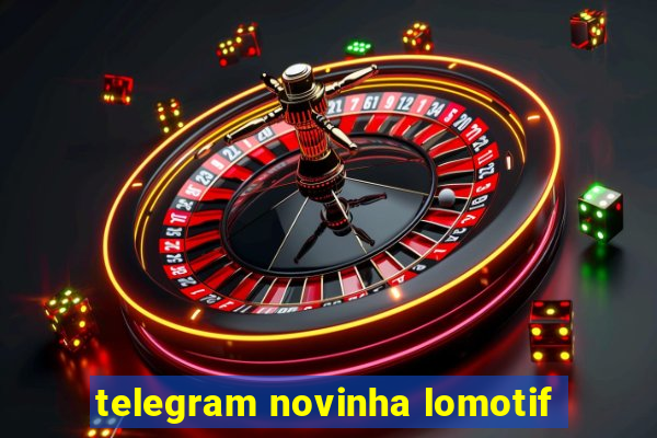 telegram novinha lomotif