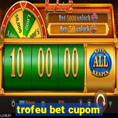 trofeu bet cupom