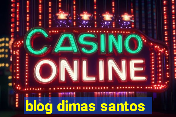 blog dimas santos
