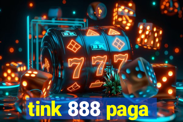 tink 888 paga