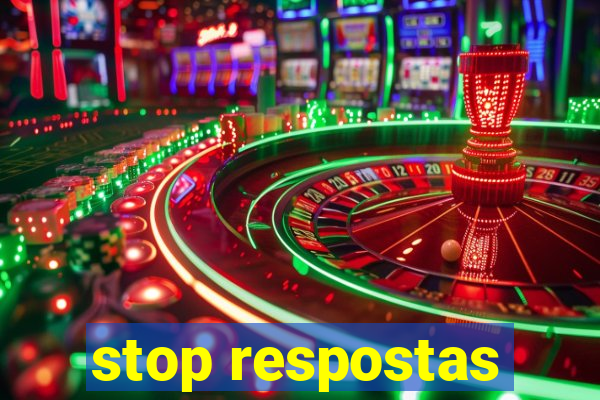stop respostas