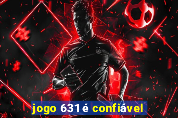 jogo 631 é confiável