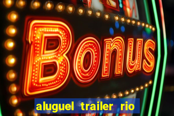 aluguel trailer rio grande do sul