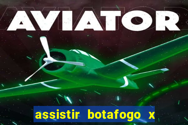 assistir botafogo x gremio futemax