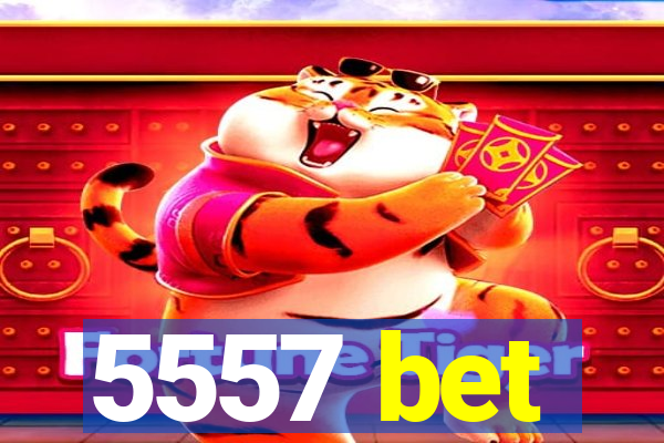5557 bet